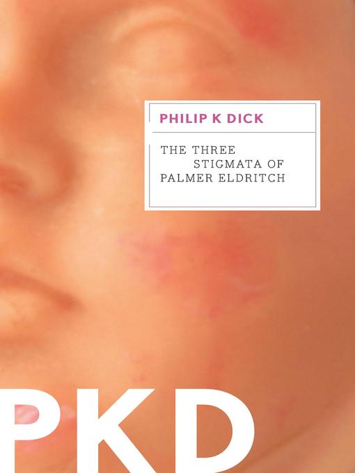 Title details for The Three Stigmata of Palmer Eldritch by Philip K. Dick - Wait list